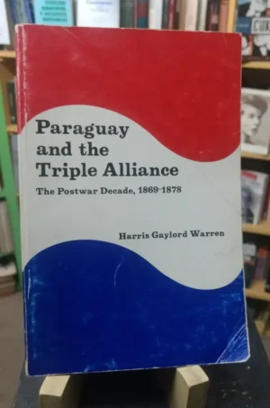 820063-MLA71105201638_082023 Paraguay And The Triple Alliance 1869-1878 - Gaylord Warren