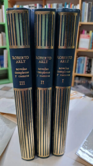 Novelas Completas Y Cuentos  - T. 1, 2 Y 3 - Roberto Arlt