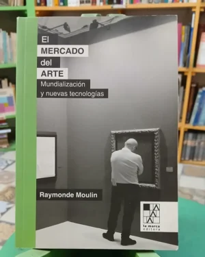 El Mercado Del Arte - Raymonde Moulin