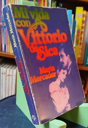 Mi Vida Con Vittorio De Sica - María Mercader