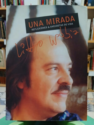 Una Mirada - Reflexiones & Anécdotas De Vida - Lito Nebbia