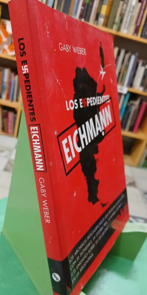 Los Expedientes Eichmann - Gaby Weber