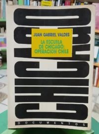 La Escuela De Chicago: Operación Chile - Juan Gabriel Valdes