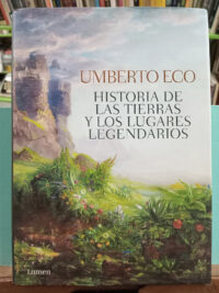 Historia De Las Tierras Y Lugares Legendarios - Umberto Eco
