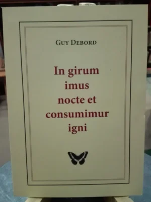 855837-MLA77891878506_082024 In Girum Imus Nocte Et Consumimur Igni - Guy Debord