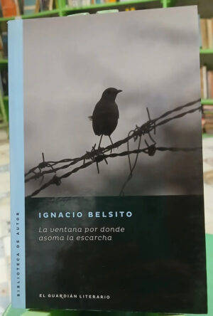 La Ventana Por Donde Asoma La Escarcha - Ignacio Belsito