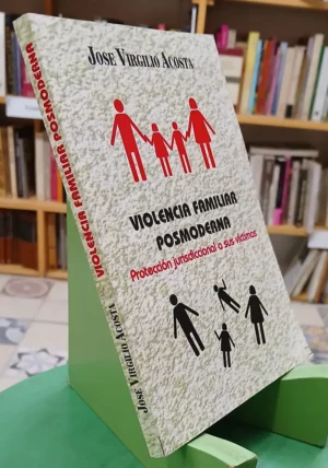 Violencia Familiar Posmoderna - José Virgilio Acosta