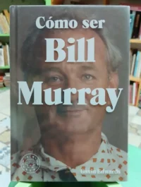 868057-MLA103731798344_012026 Cómo Ser Bill Murray - Gavin Edwards