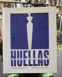 Huellas - Guía Urbana Mujeres En Rosario - Mesanich/schmidt