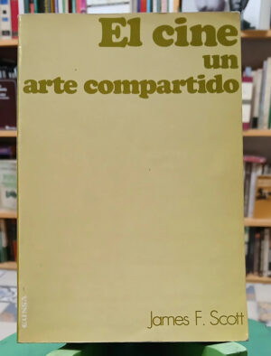 886252-MLA107100685561_022026 El Cine Un Arte Compartido - James F. Scott