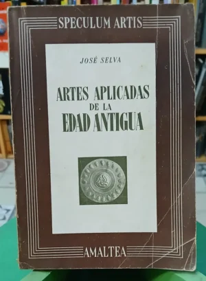 Artes Aplicadas De La Edad Antigua Speculum Artis José Selva