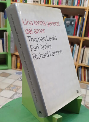 Una Teoría General Del Amor - T Lewis - F Amini - R Lannon
