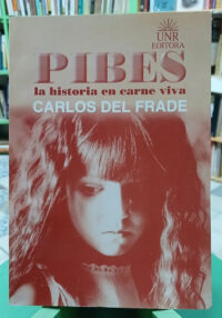 Pibes - La Historia N Carne Viva - Carlos Del Frade