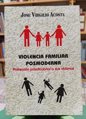 Violencia Familiar Posmoderna - José Virgilio Acosta