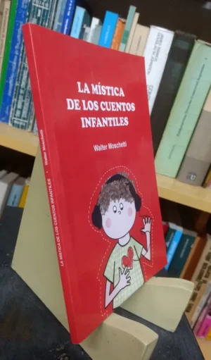 La Mística De Los Cuentos Infantiles - Walter Moschetti