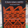900887-MLA114970436859_072026 El Diseño Indígena Argentino - Alejandro Eduardo Fiadone