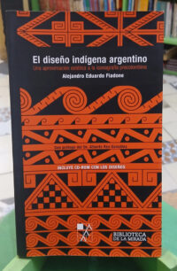 El Diseño Indígena Argentino - Alejandro Eduardo Fiadone