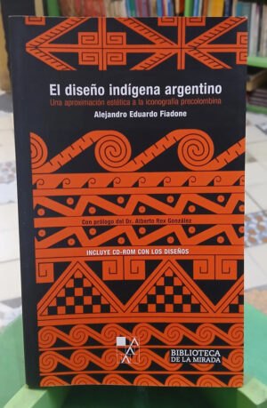 900887-MLA114970436859_072026 El Diseño Indígena Argentino - Alejandro Eduardo Fiadone