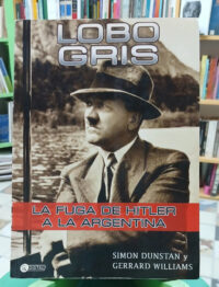 Lobo Gris - La Fuga De Hitler A Argentina -dunstan/williams