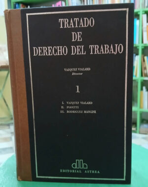 Tratado De Derecho Del Trabajo T1 - Antonio Vazquez Vialard