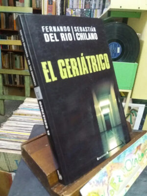 El Geriátrico - Fernando Del Río Y Sebastián Chilano-