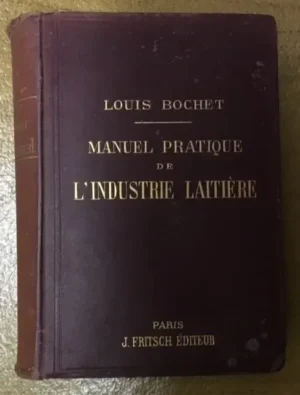 913096-MLA27502480144_062018 Manuel Pratique De L`industrie Laitière. Louis Bochet
