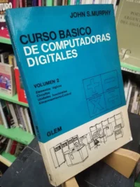Curso Básico De Computadoras Digitales Volumen 2 John Murphy