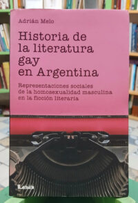 918440-MLA111587866175_052026 Historia De La Literatura Gay En Argentina Adrián Melo - Lea