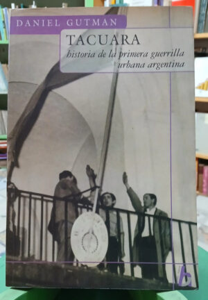 918495-MLA91918921292_092025 Tacuara: Historia De La Primera Guerrilla Argentina- Gutman