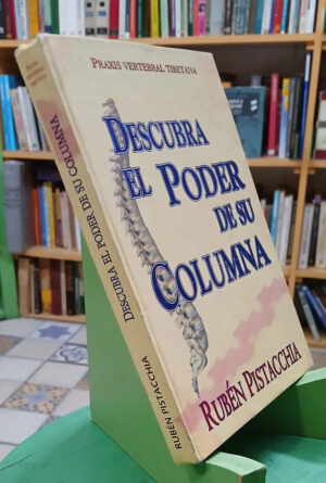 Descubra El Poder De Su Columna - Rubén Pistacchia