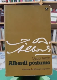 Alberdi Póstumo  - Oscar Terán