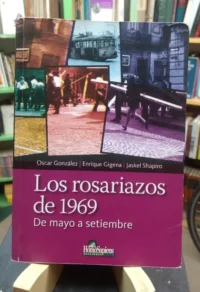 Los Rosariazos De 1969 De Mayo A Setiembre  González, Gigena