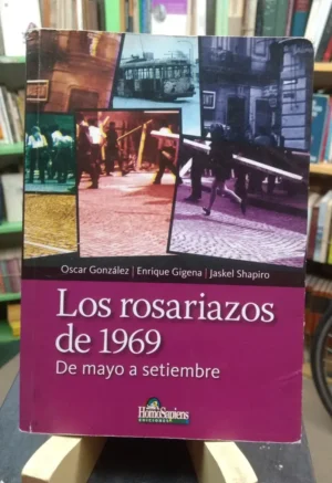 923498-MLA72433526221_102023 Los Rosariazos De 1969 De Mayo A Setiembre González, Gigena
