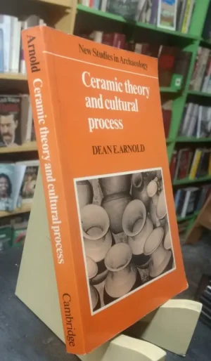 926831-MLA70094581241_062023 Ceramic Theory And Cultural Process - Dean E. Arnold