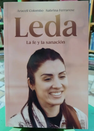 Leda. La Fe Y Sanación - Araceli Colombo - Sabrina Ferrarese