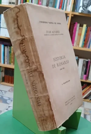 Historia De Rosario (1689-1939) - Juan Álvarez 1o Reimpresió