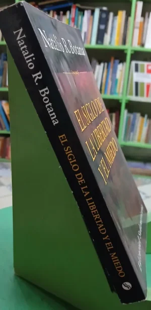 El Siglo De La Libertad Y El Miedo - Natalio R. Botana