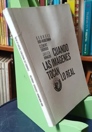 Cuando Las Imágenes Tocan Lo Real -huberman, Cheroux, Arnald