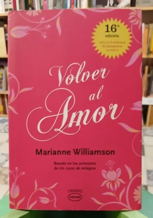 Volver Al Amor - Marianne Williamson - 16a Ed.