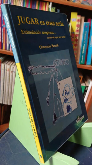 Jugar Es Cosa Seria Estimulación Temprana -clemencia Baraldi