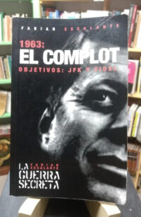 1963: El Complot. Objetivos: Jfk Y Fidel - Fabián Escalante