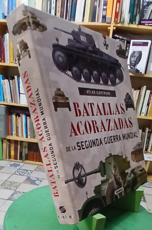 958980-MLA110125272288_042026 Batallas Acorazadas 2da. Guerra - José Antonio Alcaide Yebra