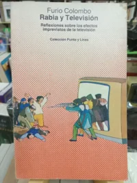 Rabia Y Televisión, Furio Colombo. Los Efectos De La Tv