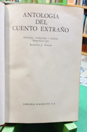 Antología Del Cuento Extraño Selecc: Rodolfo Walsh Hachette