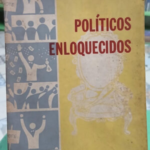 Políticos Enloquecidos - Carlos Alberto Arroyo