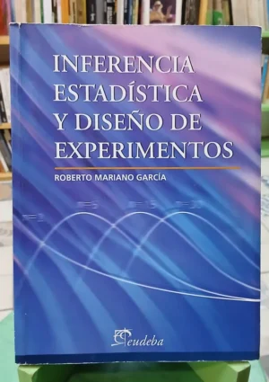981236-MLA112631620939_062026 Inferencia Estadística Y Diseño De Experimentos - R. García