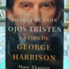 Detrás De Esos Ojos Tristes - George Harrison - Marc Shapiro