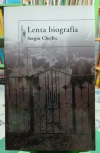 Lenta Biografía - Sergio Chejfec