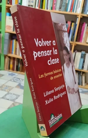 989534-MLA110787245048_052026 Volver A Pensar La Clase - Liliana Sanjurjo/ Xulio Rodríguez