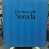 Las Cosas De Neruda - Miguel Rojas Mix (fotografías). Cexeci